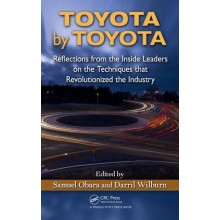 Toyota by Toyota: Reflections from the Inside Leaders on the Techniques That Revolutionized the Industry